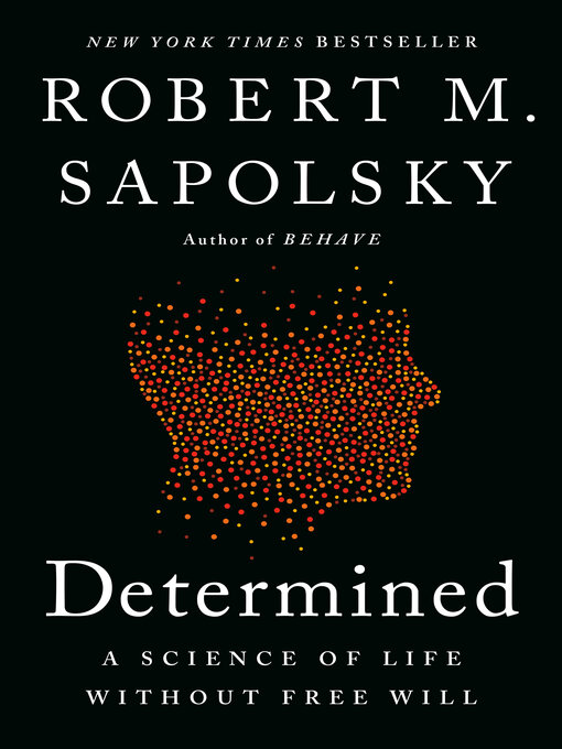 Title details for Determined by Robert M. Sapolsky - Wait list